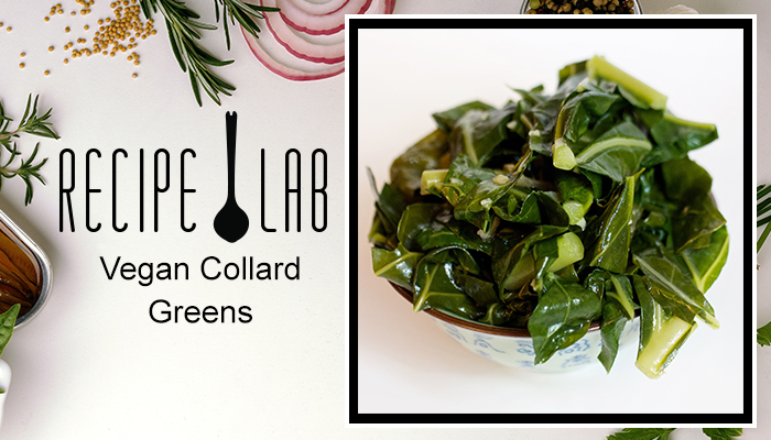 The Recipe Lab: Vegan Collard Greens